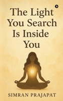 The Light You Search Is Inside You B0FF9ZDP4F Book Cover