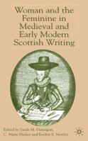 Woman and the Feminine in Medieval and Early Modern Scottish Writing 1403911819 Book Cover