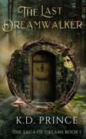 The Last Dreamwalker: The Saga of Dreams Book 1 B0DXQ1LHR9 Book Cover