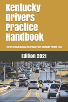 Kentucky Drivers Practice Handbook : The Manual to Prepare for Kentucky Permit Test - More Than 300 Questions and Answers 1697944078 Book Cover