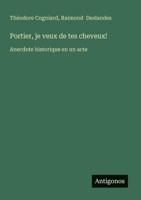 Portier, je veux de tes cheveux!: Anecdote historique en un acte (French Edition) 3563205418 Book Cover