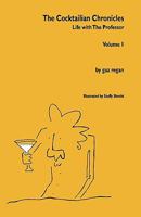 The Cocktailian Chronicles: Life with the Professor, Volume 1 1907434151 Book Cover