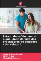 Estado de saúde mental e qualidade de vida dos prestadores de cuidados - Um relatório 6206079694 Book Cover