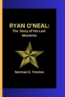 RYAN O’NEAL’S CHRONICLES: The Story of His Last Moments B0CV148GC3 Book Cover