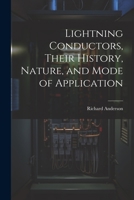 Lightning Conductors, Their History, Nature, and Mode of Application 1021465097 Book Cover
