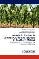 Household Choices & Climatic Change Adaptation in Southern Malawi 3848497964 Book Cover