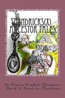 Hendricks(x) Ancestor Tales: Albertus and Helchey, the Immigrants. 1533090149 Book Cover