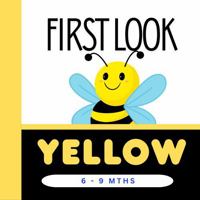 First Look YELLOW: 6-9 months. Third book in the First Look Book series 1763507556 Book Cover