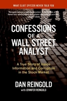 Confessions of a Wall Street Analyst: A True Story of Inside Information and Corruption in the Stock Market 0060747692 Book Cover