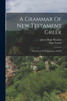 A Grammar Of New Testament Greek: Moulton, J. H. Prolegomena. 2nd Ed 1015630405 Book Cover
