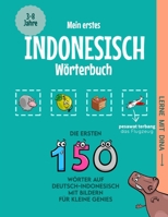 Mein erstes Indonesisch Wörterbuch: Die ersten 150 Wörter auf Deutsch-Indonesisch mit Bildern für kleine Genies (Lerne mit Dina) (German Edition) B0DSDV316Y Book Cover