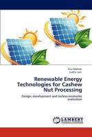 Renewable Energy Technologies for Cashew Nut Processing 3848446421 Book Cover