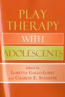 Play Therapy with Adolescents 0765708027 Book Cover