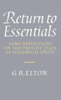 Return to Essentials: Some Reflections on the Present State of Historical Study 0521524377 Book Cover