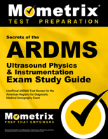 ARDMS Ultrasound Physics & Instrumentation Exam Secrets Study Guide: Unofficial ARDMS Test Review for the American Registry for Diagnostic Medical Sonography Exam 1609711971 Book Cover