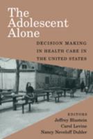 The Adolescent Alone: Decision Making in Health Care in the United States 0521658918 Book Cover