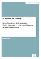 Betrachtung Der Beziehung Eines Verbrechensopfers Zu Seinem Tater Am Beispiel Geiselnahme 383865367X Book Cover