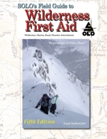 SOLO Field Guide to Wilderness First Aid, 5th ed 1734930861 Book Cover