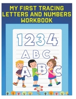 My First Tracing Letters and Numbers Workbook: Workbook For Preschool, Kindergarten, and Kids Ages 3-5 ,Preschool Tracing Letters A-Z , Tracing Letters and Numbers 63 Practice Pages B08XL7ZH4Q Book Cover
