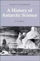 A History of Antarctic Science (Studies in Polar Research) 0521673372 Book Cover