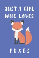 Just a Girl Who Loves Foxes Notebook: Cute Fox Lover Gift Blank Lined Notebook (6x9), 120 Pages 170446594X Book Cover