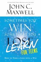 Sometimes You Win--Sometimes You Learn for Teens: How to Turn a Loss into a Win