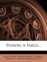 Poison: A Farce... 1274334632 Book Cover