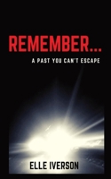 Remember...: A Past You Can't Escape 173542790X Book Cover