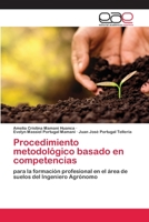 Procedimiento metodológico basado en competencias: para la formación profesional en el área de suelos del Ingeniero Agrónomo 6200337918 Book Cover