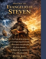 HISTORIA DEL EVANGELIO DE STEVEN:: En el ojo de la tormenta: Un testigo inquebrantable, Horizontes inexplorados, El efecto dominó y la llama de la convicción, Una vida desatada (Spanish Edition) B0GYLD5VF8 Book Cover