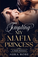 Tempting My Mafia Princess: B0C2RS5GYF Book Cover