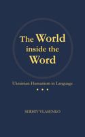 The World inside the Word: Ukrainian Humanism in Language B0GQNHYFZ6 Book Cover