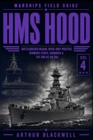 HMS Hood: Battlecruiser Design, Royal Navy Prestige, Denmark Strait, Bismarck & the End of an Era (Warships Field Guide) B0H9VRKB4J Book Cover