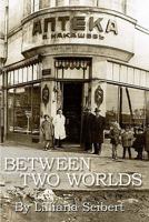 Between Two Worlds: Lil's Story 0984399208 Book Cover