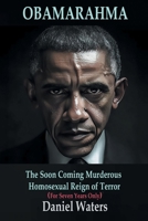 Obamarahma: The Soon Coming Murderous Homosexual Reign of Terror (For Seven Years Only) B0GSSFFYWP Book Cover