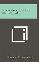 Henry George in the British Isles 1258134608 Book Cover