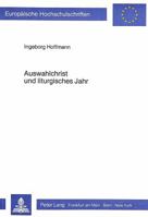 Auswahlchrist Und Liturgisches Jahr: Bearbeitet Am Berliner Beispiel 3820452729 Book Cover