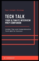 Tech Talk: Your Ultimate Interview Prep Companion B0CHLC87PW Book Cover