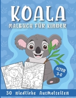 Koala Malbuch für Kinder - 30 niedliche Ausmalseiten: Ausmalbuch für Jungen und Mädchen im Alter 3-8 Jahren im Kindergarten, Vorschule und Grundschule (German Edition) B08JLQLVFL Book Cover