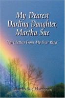 My Dearest Darling Daughter, Martha Sue 1425762093 Book Cover