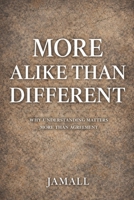 More Alike Than Different: Why Understanding Matters More Than Agreement B0GJ58MH3X Book Cover