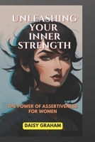 UNLEASHING YOUR INNER STRENGTH: The Power of Assertiveness for Women B0CKP5FJKP Book Cover