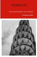 Hebrews: The Sufficiency Of Christ 1304401359 Book Cover