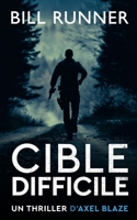 Cible Difficile: Axel Blaze Thriller 3 (Axel Blaze Thrillers (French)) (French Edition) 1917652178 Book Cover