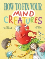 How To Fix Your Mind Creatures 1998718239 Book Cover