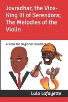 Jovradhar, the Vice-King III of Serendora; The Melodies of the Violin: A Book for Beginner Readers. B0CMHZM2FS Book Cover