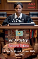 A Trial on Artistry: Second Edition B0GZLRM3LJ Book Cover