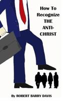 How To Recognize The Anti-Christ 151724045X Book Cover