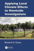 Applying Local Climate Effects to Homicide Investigations 1032781858 Book Cover