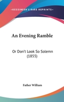 An Evening Ramble, or Don't Look So Solemn 1120150027 Book Cover